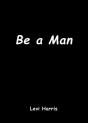 Be A Man - Preview