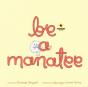 Be A Manatee - Preview