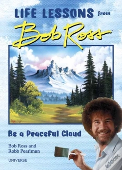 Capa do artigo Be A Peaceful Cloud And Other Life Lessons From Bob Ross