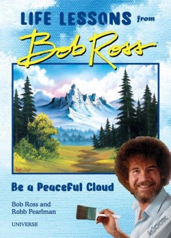 Capa do artigo Be A Peaceful Cloud And Other Life Lessons From Bob Ross