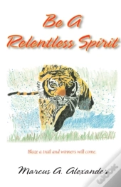 Be A Relentless Spirit