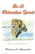 Be A Relentless Spirit