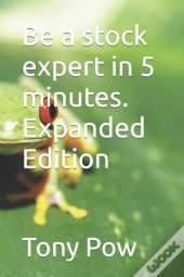 Be A Stock Expert  In 5 Minutes.    Expanded Edition