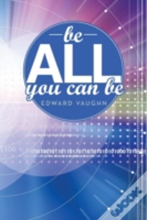 Be All You Can Be