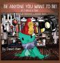 Be Anyone You Want To Be! - Preview