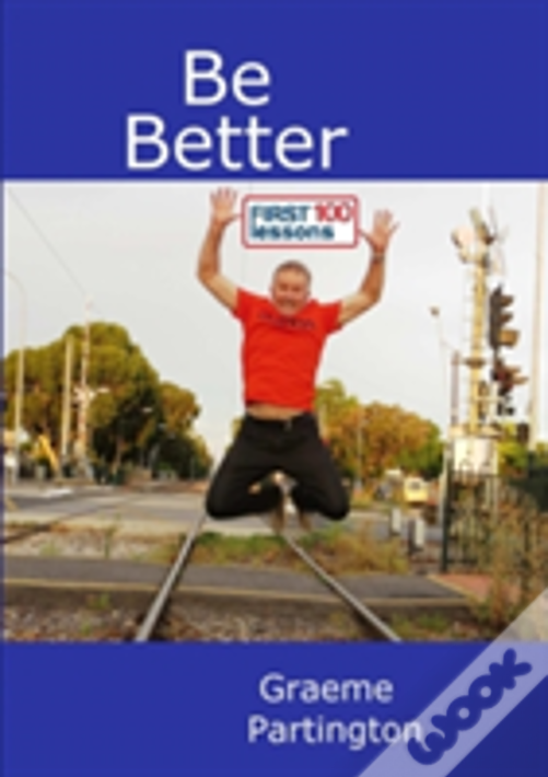 Be Better: First 100 Lessons