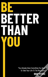 Be Better Than You