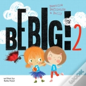 Be Big 2