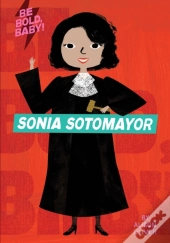Be Bold, Baby: Sonia Sotomayor