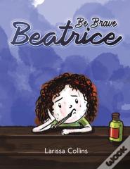 Be Brave Beatrice