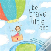Be Brave Little One