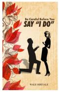 Be Careful Before You Say "I Do"