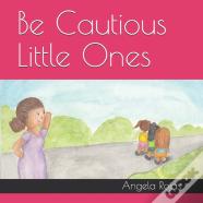 Be Cautious Little Ones