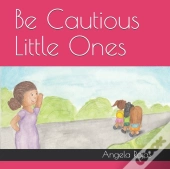 Be Cautious Little Ones