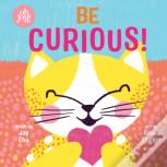 Be Curious (An Oh Joy! Book)