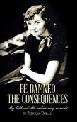 Be Damned The Consequences