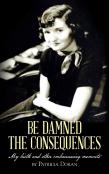 Be Damned The Consequences