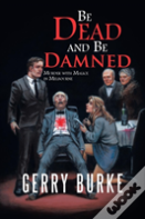 Be Dead And Be Damned