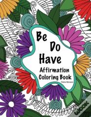 Be, Do, Have Affirmation Coloring Book
