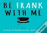 Be Frank With Me