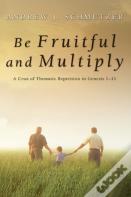 Be Fruitful And Multiply
