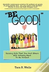 Be Good!