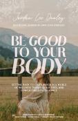 Be Good To Your Body