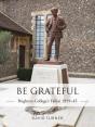 Be Grateful: Brighton College'S Fallen 1939 45 - Preview
