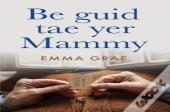 Be Guid Tae Yer Mammy