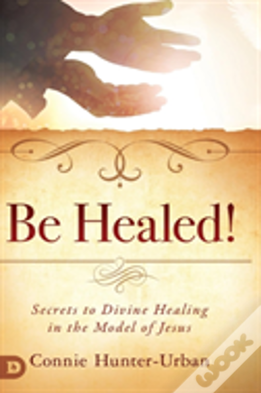 Be Healed!