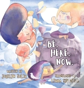 Be. Here. Now.