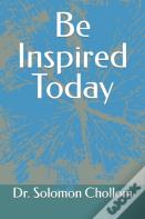 Be Inspired Today
