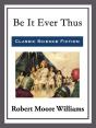 Be It Ever Thus - Preview