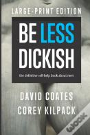 Be Less Dickish