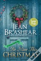 Be Mine This Christmas (Large Print Edition)