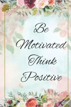 Capa do artigo Be Motivated Think Positive