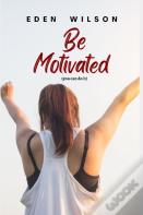 Be Motivated