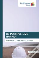 Be Positive Live Happily