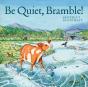 Be Quiet, Bramble! - Preview