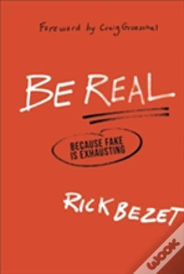 Be Real Because Fake Is Exhausting