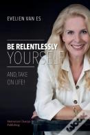 Be Relentlessly Yourself