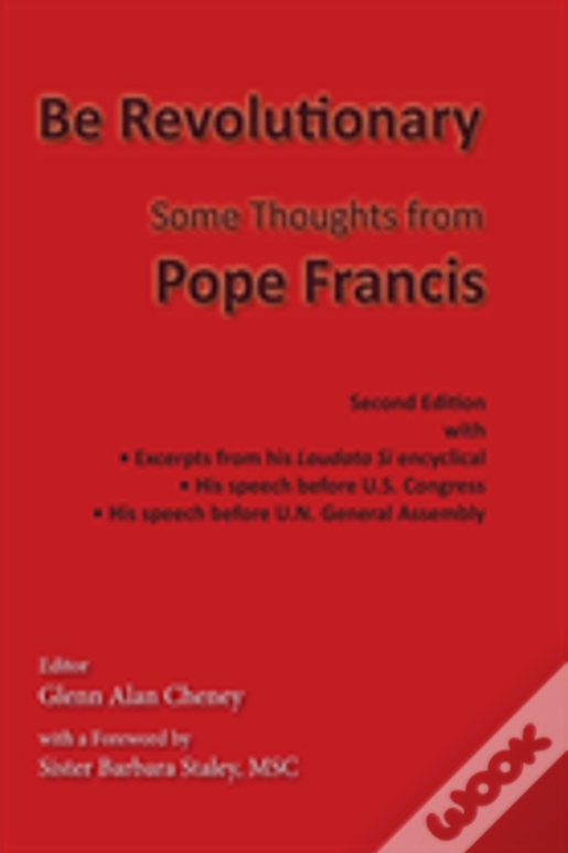 Be Revolutionary: Some Thoughts From Pope Francis