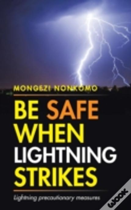 Be Safe When Lightning Strikes: Lightning Precautionary Measures