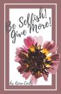 Be Selfish! Give More! - Preview