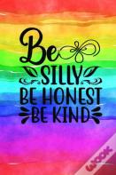 Be Silly Be Honest Be Kind
