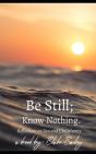 Be Still; Know Nothing - Preview