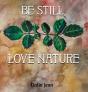Be Still, Love Nature - Preview