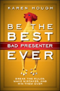 Be The Best Bad Presenter Ever: Break The Rules, Make Mistakes, And Win Them Over - Preview