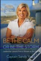 Be The Calm Or Be The Storm