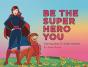 Be The Super Hero You - Preview